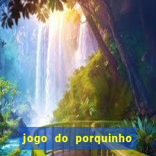 jogo do porquinho de ganhar dinheiro